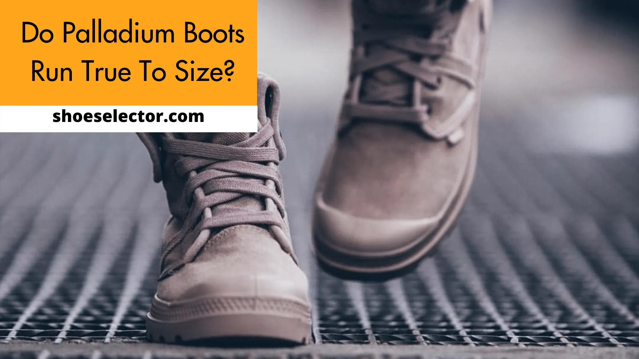 Do Palladium Boots Run True to Size? Latest Guide 2023